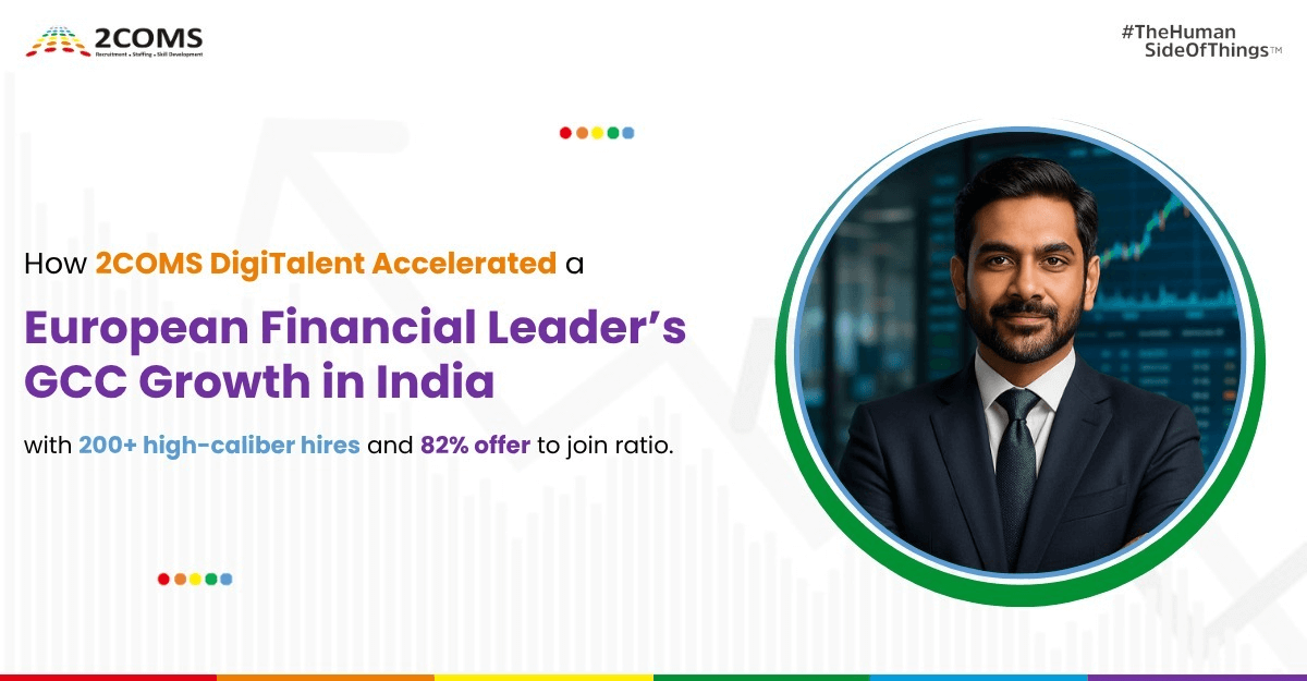Accelerating a European Financial Leader’s GCC Growth in India through Digitalent RPO by 2COMS